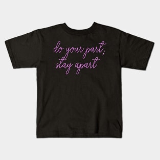 do your part stay apart health awareness Kids T-Shirt